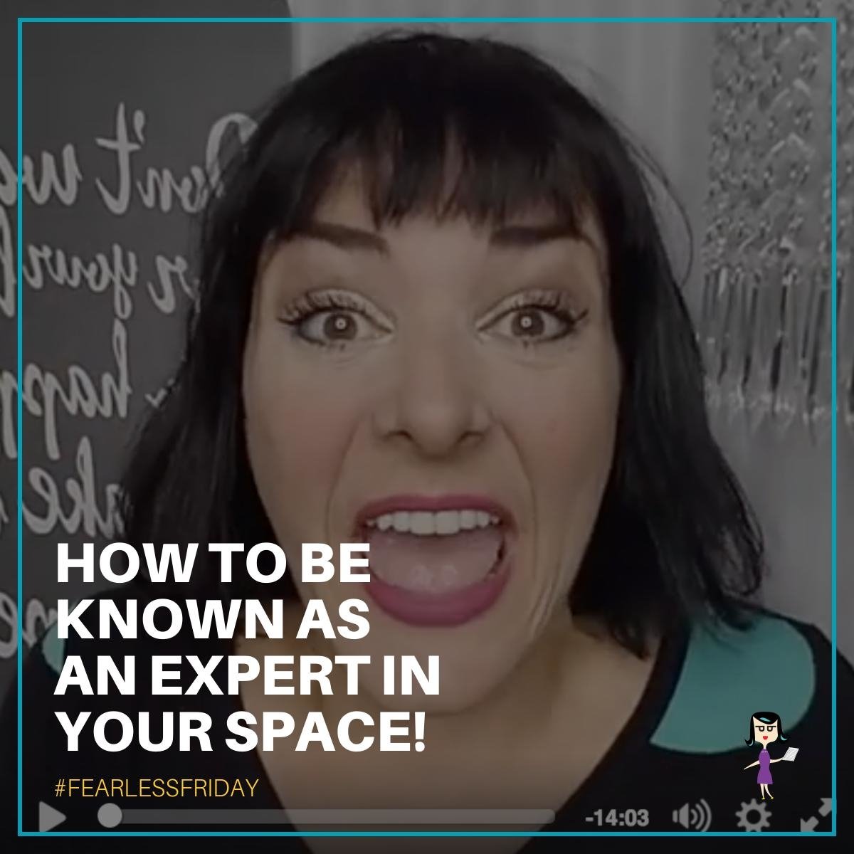 HOW TO BE KNOWN AS AN EXPERT IN YOUR SPACE