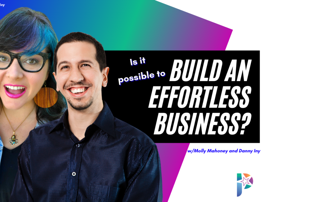 Is it Possible to Build an Effortless Business?